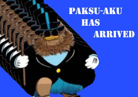 Paksu-Aku has arrived